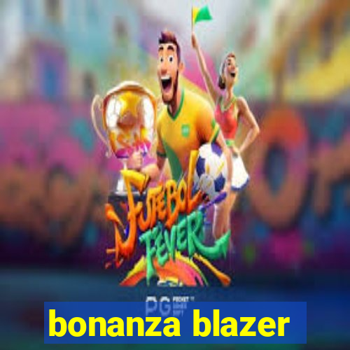 bonanza blazer